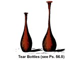 Tear-shaped bottles, reminiscent of Psalm 56.8
